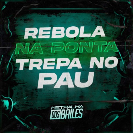 Rebola na Ponta, Trepa no Pau ft. MC HUGO DALESTE & DJ MJSP | Boomplay Music