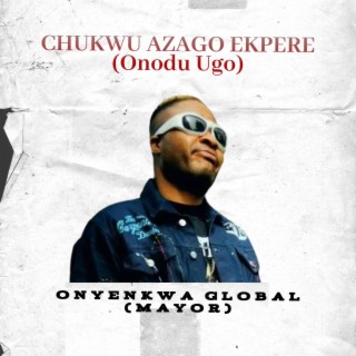 Chukwu Azago Ekpere (Ọnọdụ Ugo)