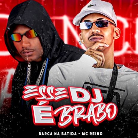 Esse Dj É Brabo ft. MC Reino & Dj Malicia | Boomplay Music