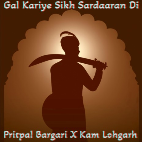 Gal kariye Sikh Sardaaran Di ft. Pritpal Singh Bargari | Boomplay Music