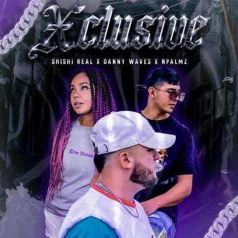 Xclusive ft. Shishi Real & Npalmz | Boomplay Music