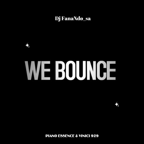 We Bounce ft. PIANO ESSENCE & vincii 929 | Boomplay Music