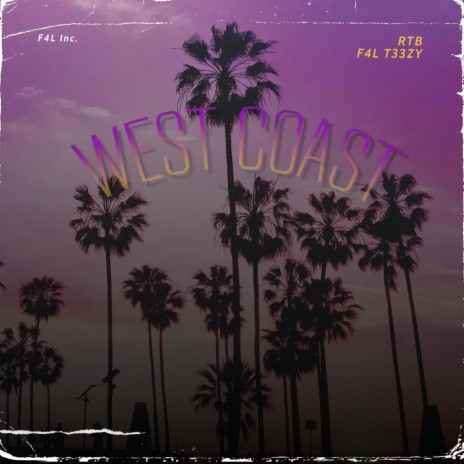 West Coast ft. F4L T33ZY | Boomplay Music