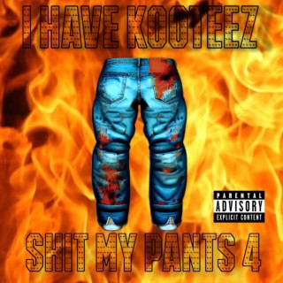 Shit My Pants 4 lyrics | Boomplay Music