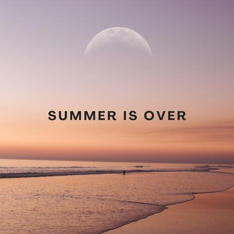 SUMMER IS OVER | Boomplay Music