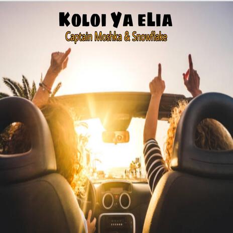 Koloi ya elia ft. Snowflake | Boomplay Music