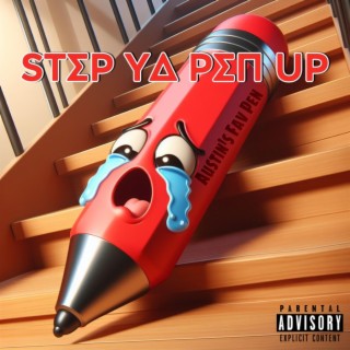 STEP YA PEN UP lyrics | Boomplay Music