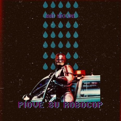 PIOVE SU ROBOCOP | Boomplay Music