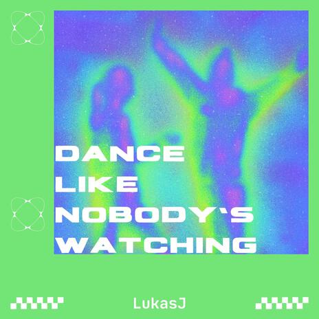 Dance Like Nobody’s Watching