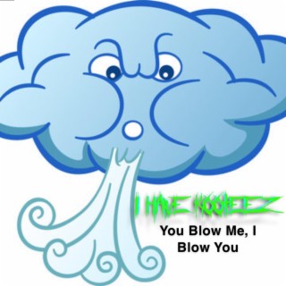 You Blow Me, I Blow You