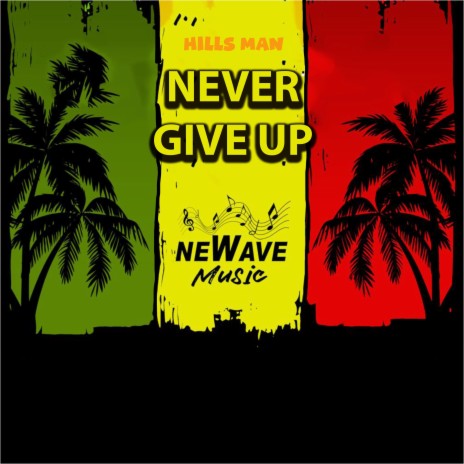 Never Give Up ft. Hillsman | Boomplay Music
