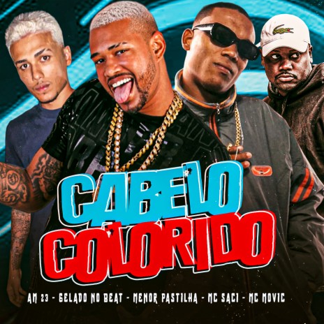 Cabelo Colorido ft. Menor Pastilha, AM 23, Mc Movic & MC Saci | Boomplay Music