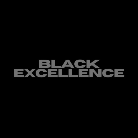BLACK EXCELLENCE | Boomplay Music