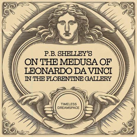 P.B. Shelley's On the Medusa of Leonardo Da Vinci in the Florentine Gallery | Boomplay Music