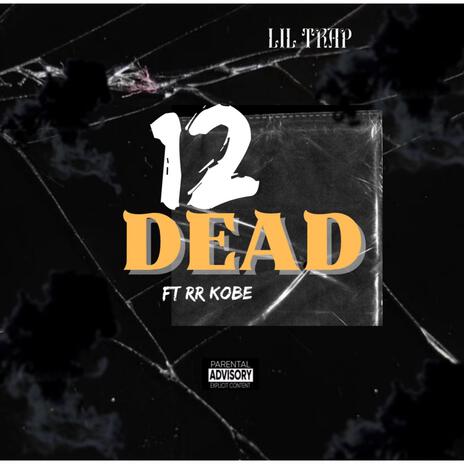 12 Dead ft. RR Kobe | Boomplay Music