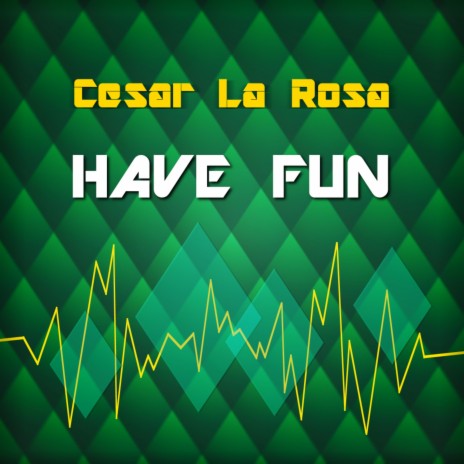 Have Fun | Boomplay Music