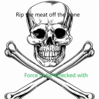 Rip the meat off the bone