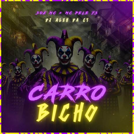 Carro Bicho ft. MC Pele JS & DJ Aleh da CT | Boomplay Music