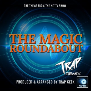 The Magic Roundabout Main Theme (From The Magic Roundabout) (Trap Version)