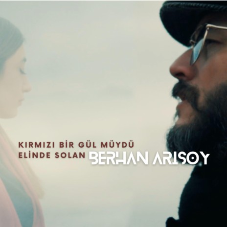 Kırmızı Bir Gül müydü Elinde Solan | Boomplay Music