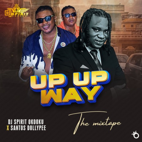 Up Up Way ft. Santos Dollypee