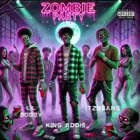 ZOMBIE PARTY ft. ITZ BEANS & LIL BOBBY | Boomplay Music