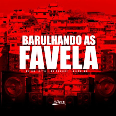 Barulhando as Favela ft. DJ Gu Neto & DJ Spooke | Boomplay Music