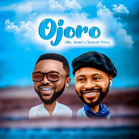 Ojoro ft. Clement Whyte | Boomplay Music