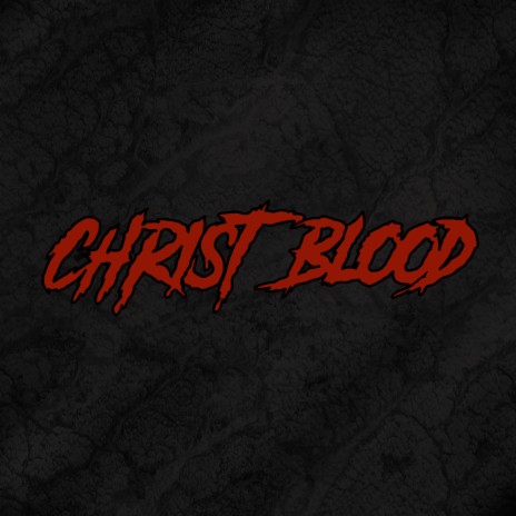 Christ Blood | Boomplay Music
