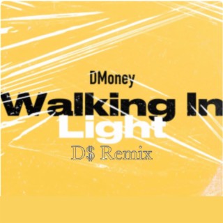 Walking In Light (D$ Remix)