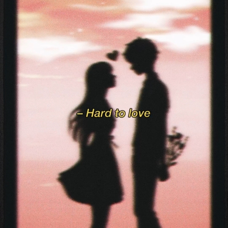 Hard to love | Boomplay Music