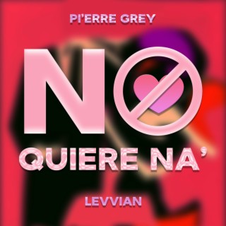 No quiere na' ft. Levvian lyrics | Boomplay Music