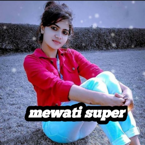 Mewati Super | Boomplay Music