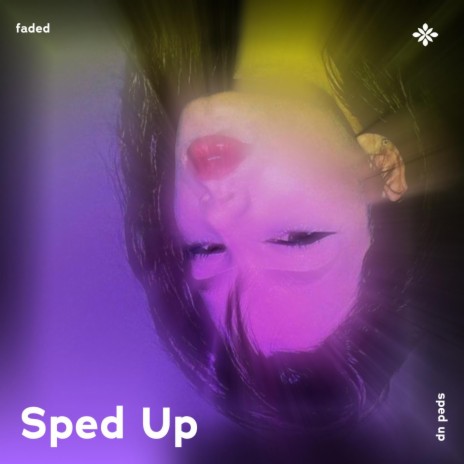 faded - sped up + reverb ft. fast forward >> & Tazzy | Boomplay Music