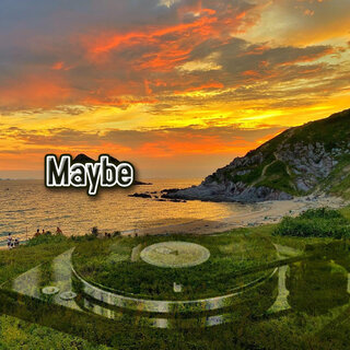 Maybe