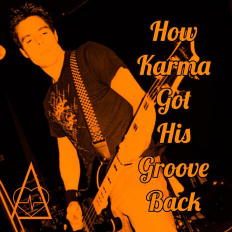 How Karma Got His Groove Back | Boomplay Music