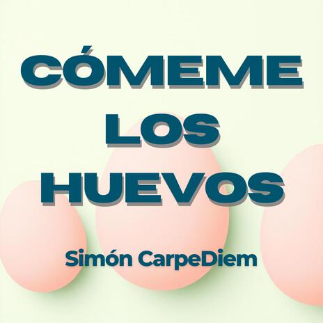 Cómeme los Huevos | Boomplay Music