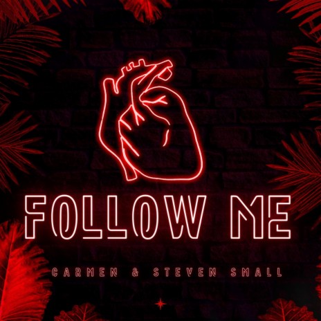 Follow Me ft. Steven Small | Boomplay Music