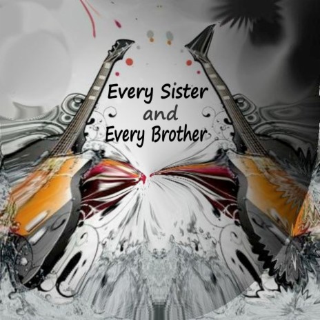 Every Sister and Every Brother | Boomplay Music