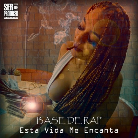 Base De Rap Esta Vida Me Encanta ft. Ser The Producer | Boomplay Music