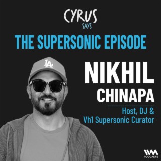 The Supersonic Episode w/ Nikhil Chinapa