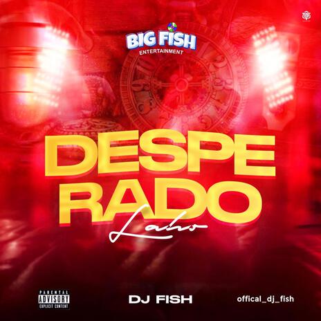 Desperado (Laho Mara Dance) ft. DJ Highness | Boomplay Music