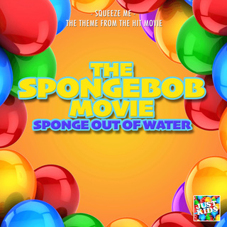 Squeeze Me (From The Spongebob Movie: Sponge Out Of Water)