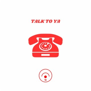 TALK TO YA
