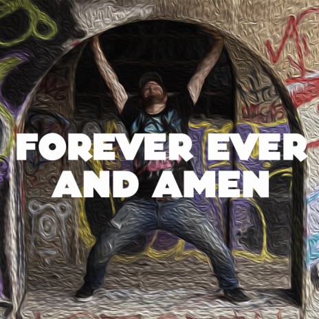 Forever Ever And Amen | Boomplay Music