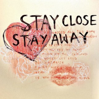 Stay Close // Stay Away