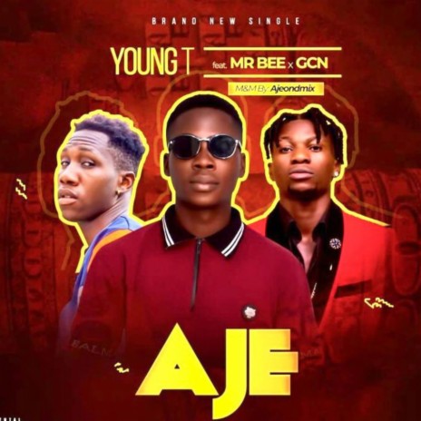 Aje ft. GCN & Mr Bee | Boomplay Music
