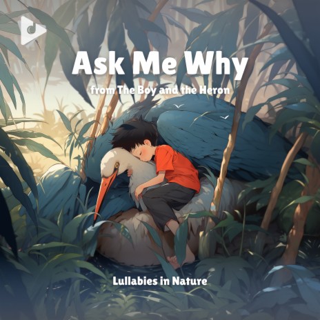 Ask Me Why (The Boy and the Heron) (LoFi Lullaby Version) ft. Lullify Kids & Baby Lullaby Sessions | Boomplay Music