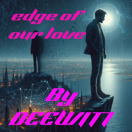 Edge of our love | Boomplay Music