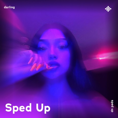 darling - sped up + reverb ft. fast forward >> & Tazzy | Boomplay Music